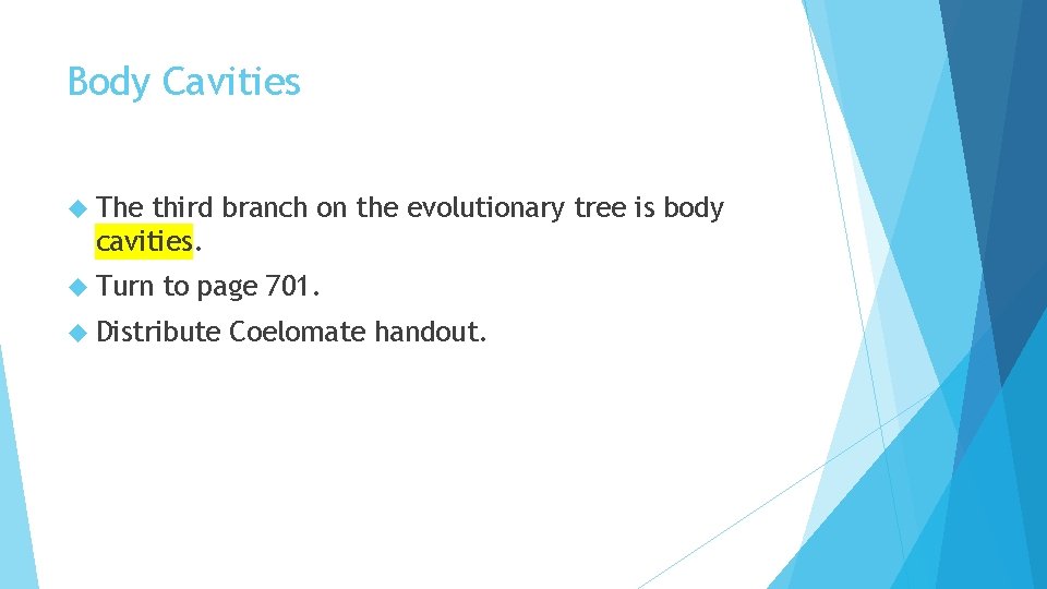 Body Cavities The third branch on the evolutionary tree is body cavities. Turn to