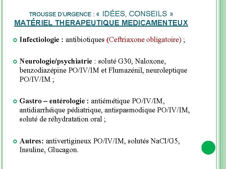 TROUSSE D’URGENCE : « IDÉES, CONSEILS » MATÉRIEL THERAPEUTIQUE MEDICAMENTEUX Infectiologie : antibiotiques (Ceftriaxone