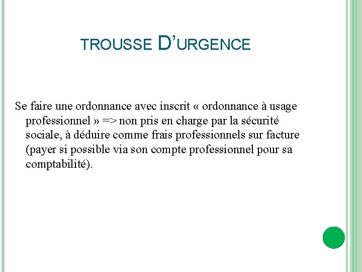 TROUSSE D’URGENCE Se faire une ordonnance avec inscrit « ordonnance à usage professionnel »