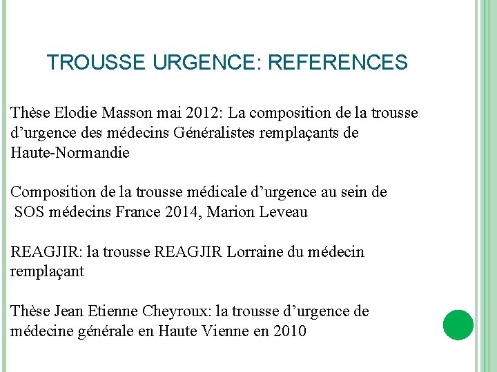 TROUSSE URGENCE: REFERENCES Thèse Elodie Masson mai 2012: La composition de la trousse d’urgence