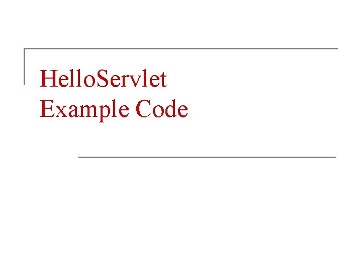 Hello. Servlet Example Code 