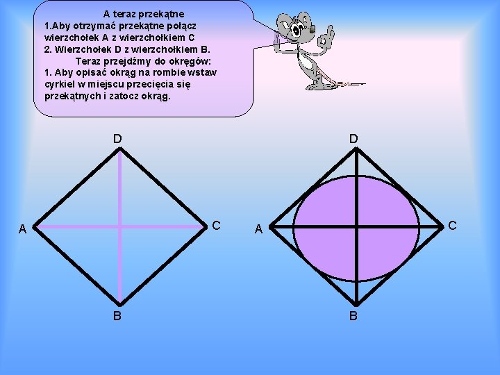 A teraz przekątne 1. Aby otrzymać przekątne połącz wierzchołek A z wierzchołkiem C 2.