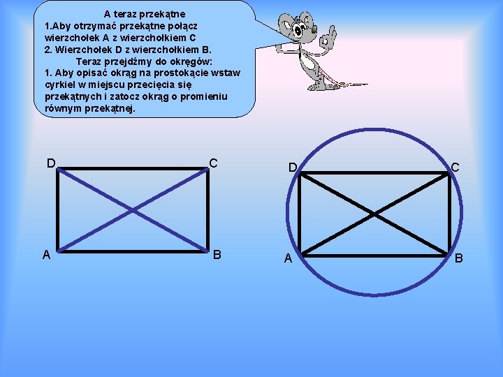 A teraz przekątne 1. Aby otrzymać przekątne połącz wierzchołek A z wierzchołkiem C 2.