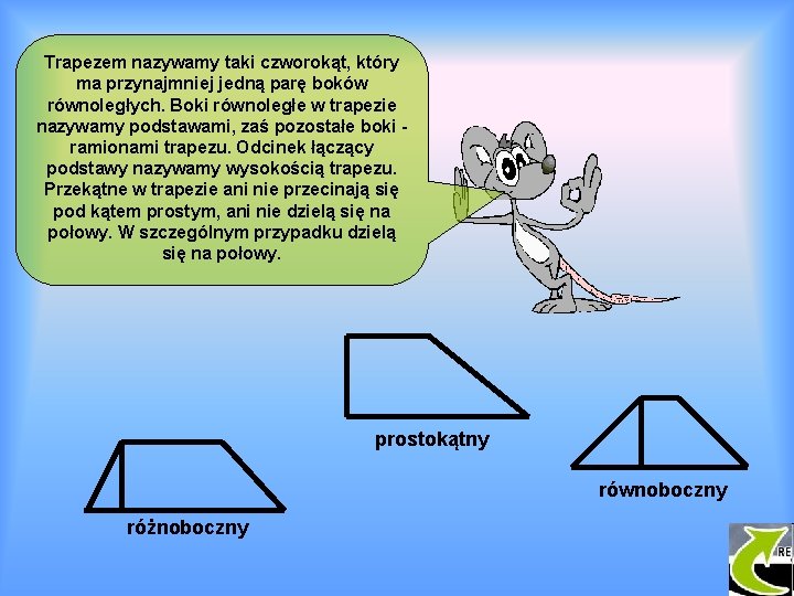 Trapezem nazywamy taki czworokąt, który ma przynajmniej jedną parę boków równoległych. Boki równoległe w