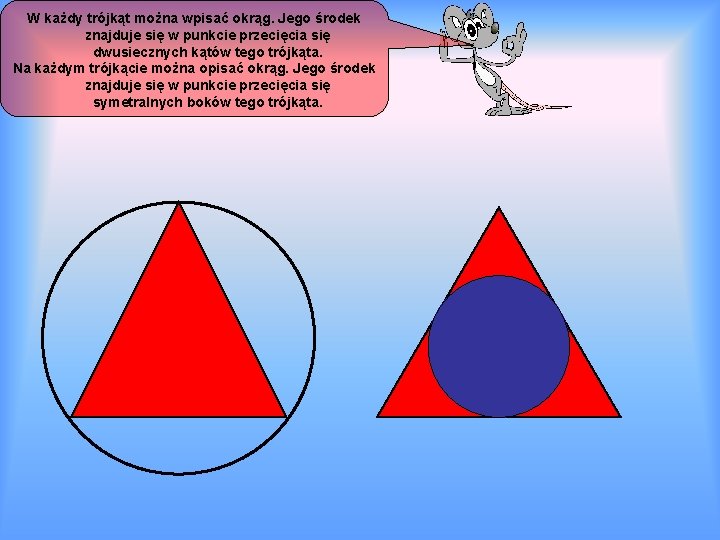 W każdy trójkąt można wpisać okrąg. Jego środek znajduje się w punkcie przecięcia się