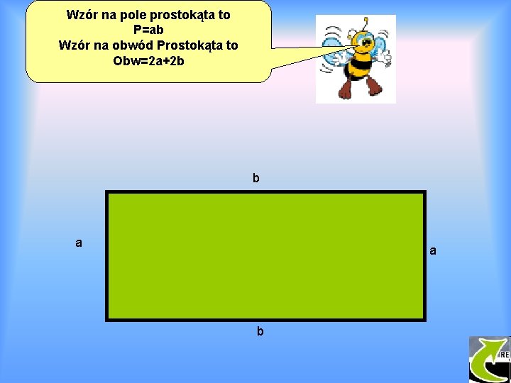 Wzór na pole prostokąta to P=ab Wzór na obwód Prostokąta to Obw=2 a+2 b