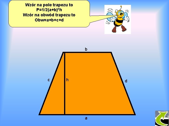 Wzór na pole trapezu to P=1/2(a+b)*h Wzór na obwód trapezu to Obw=a+b+c+d b c