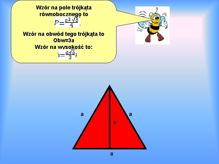 Wzór na pole trójkąta równobocznego to Wzór na obwód tego trójkąta to Obw=3 a