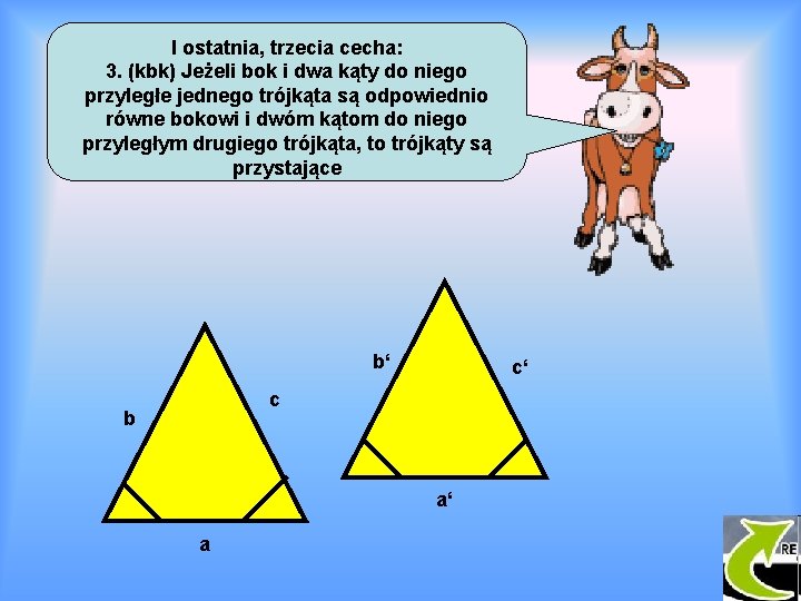 I ostatnia, trzecia cecha: 3. (kbk) Jeżeli bok i dwa kąty do niego przyległe