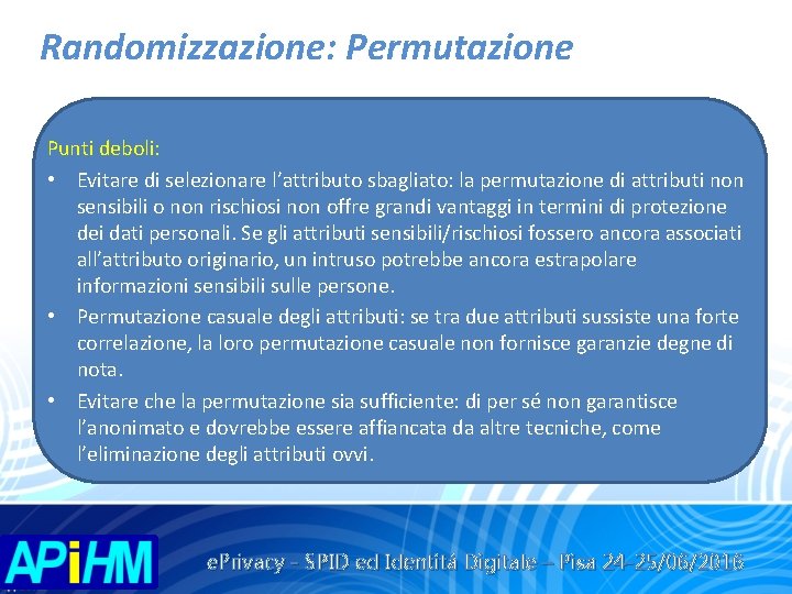 Randomizzazione: Permutazione Punti deboli: • Evitare di selezionare l’attributo sbagliato: la permutazione di attributi