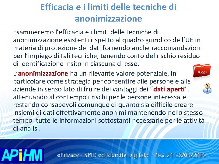 Efficacia e i limiti delle tecniche di anonimizzazione Esamineremo l’efficacia e i limiti delle