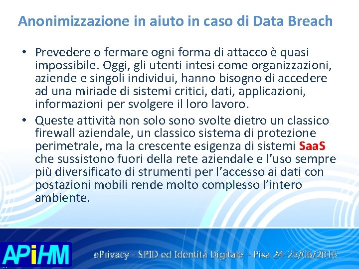 Anonimizzazione in aiuto in caso di Data Breach • Prevedere o fermare ogni forma