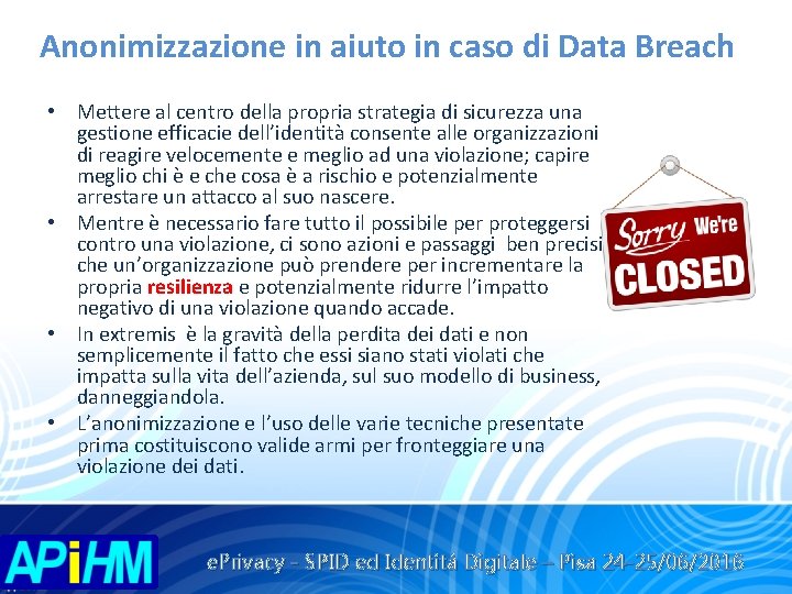 Anonimizzazione in aiuto in caso di Data Breach • Mettere al centro della propria