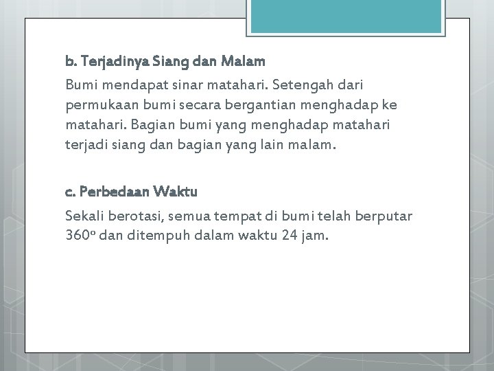 b. Terjadinya Siang dan Malam Bumi mendapat sinar matahari. Setengah dari permukaan bumi secara