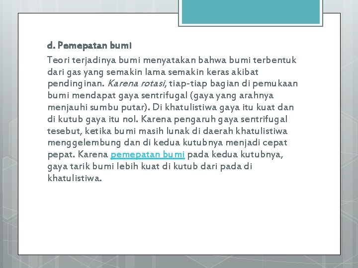 d. Pemepatan bumi Teori terjadinya bumi menyatakan bahwa bumi terbentuk dari gas yang semakin