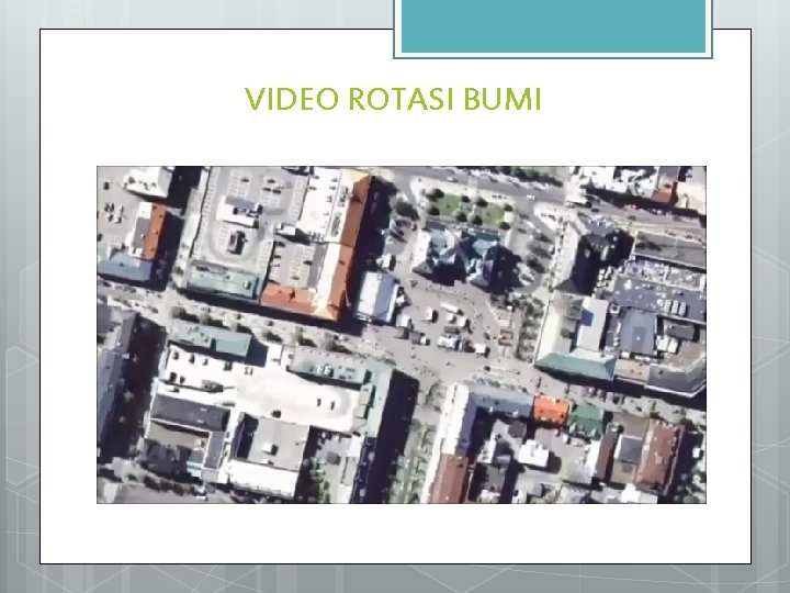 VIDEO ROTASI BUMI 