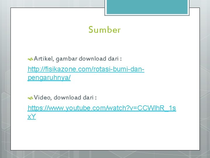 Sumber Artikel, gambar download dari : http: //fisikazone. com/rotasi-bumi-danpengaruhnya/ Video, download dari : https: