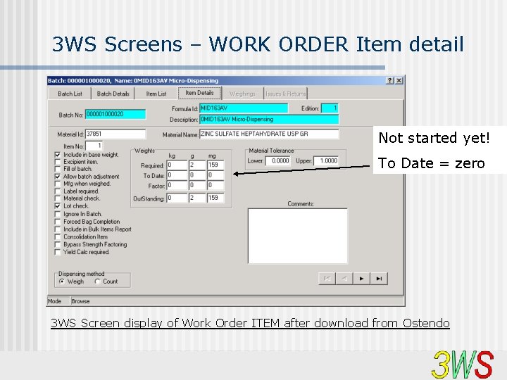 3 WS Screens – WORK ORDER Item detail Not started yet! To Date =