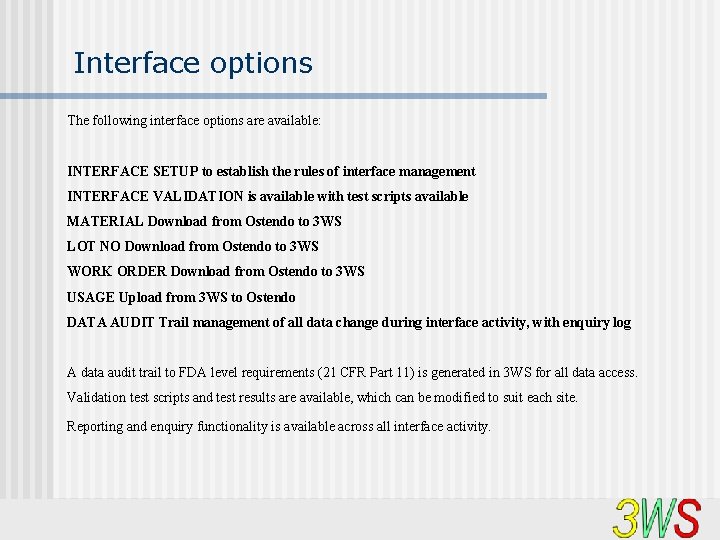 Interface options The following interface options are available: INTERFACE SETUP to establish the rules