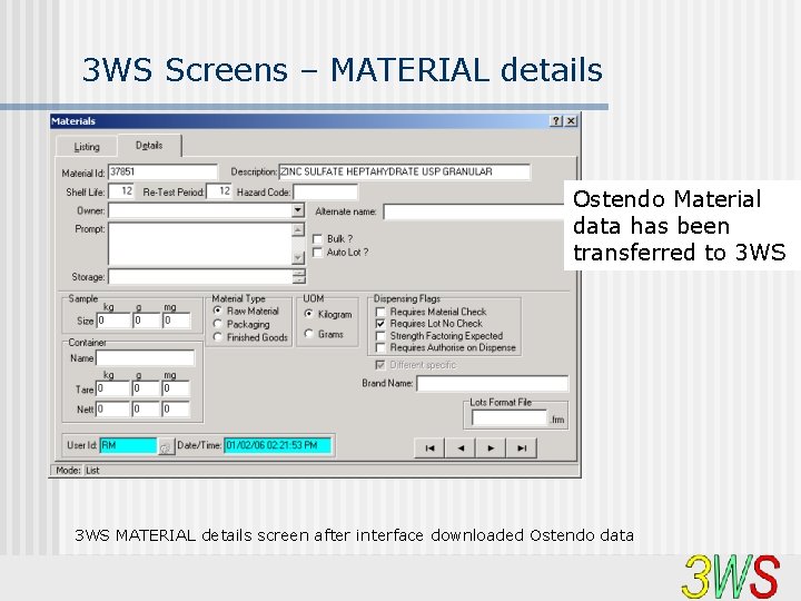 3 WS Screens – MATERIAL details Ostendo Material data has been transferred to 3