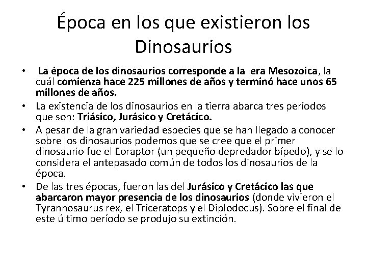 Época en los que existieron los Dinosaurios • La época de los dinosaurios corresponde