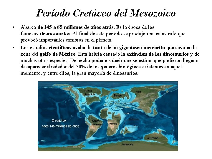 Período Cretáceo del Mesozoico • • Abarca de 145 a 65 millones de años