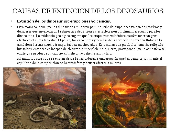 CAUSAS DE EXTINCIÓN DE LOS DINOSAURIOS • • Extinción de los dinosaurios: erupciones volcánicas.
