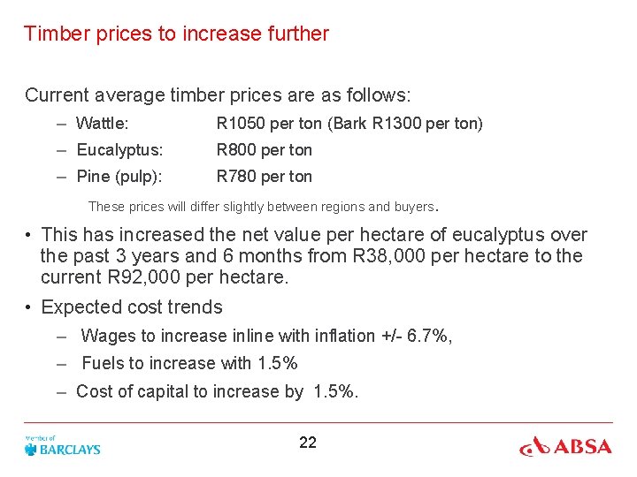 Timber prices to increase further Current average timber prices are as follows: – Wattle: