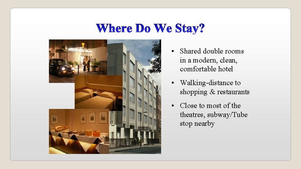  • Shared double rooms in a modern, clean, comfortable hotel • Walking-distance to
