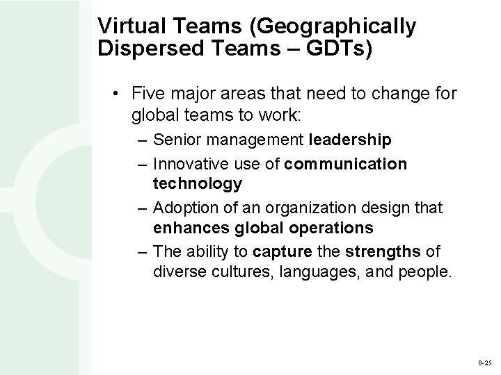 Virtual Teams (Geographically Dispersed Teams – GDTs) • Five major areas that need to