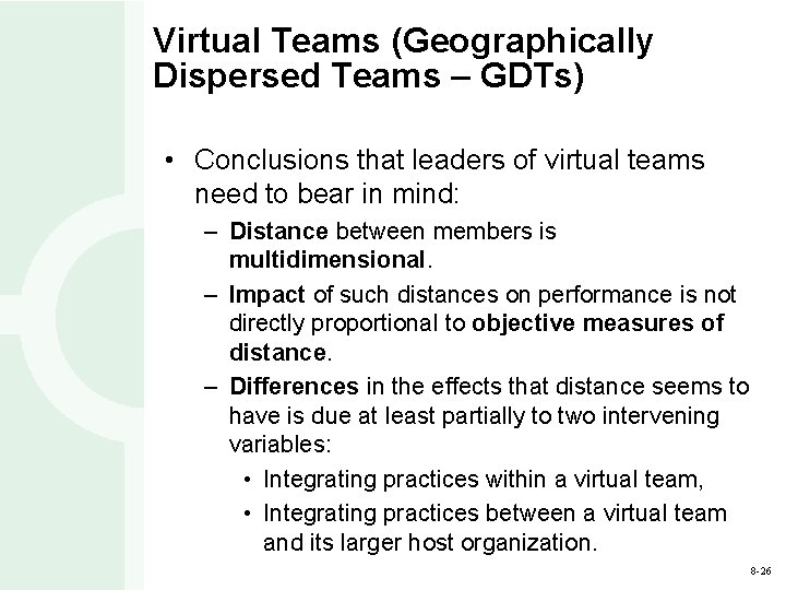 Virtual Teams (Geographically Dispersed Teams – GDTs) • Conclusions that leaders of virtual teams