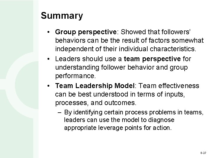 Summary • Group perspective: Showed that followers’ behaviors can be the result of factors