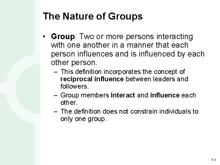 The Nature of Groups • Group: Two or more persons interacting with one another The Nature of Groups • Group: Two or more persons interacting with one another