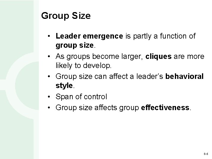 Group Size • Leader emergence is partly a function of group size. • As