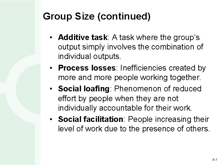 Group Size (continued) • Additive task: A task where the group’s output simply involves