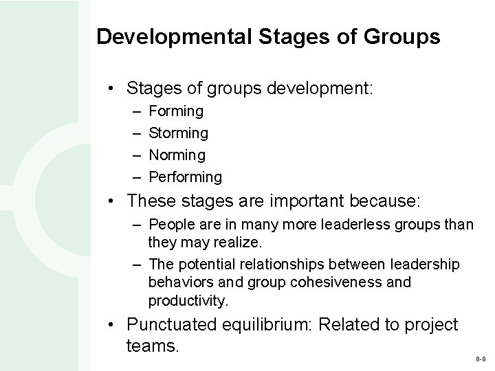 Developmental Stages of Groups • Stages of groups development: – – Forming Storming Norming