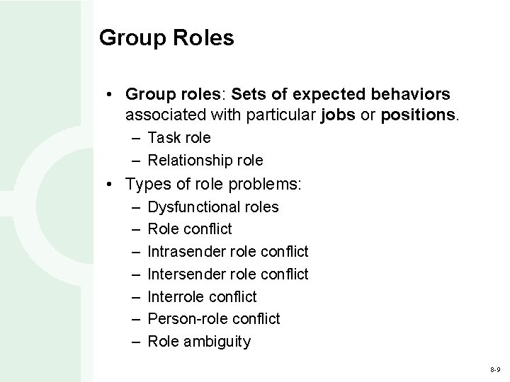 Group Roles • Group roles: Sets of expected behaviors associated with particular jobs or