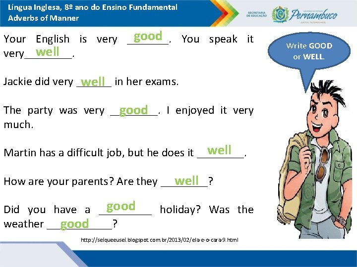 Língua Inglesa, 8º ano do Ensino Fundamental Adverbs of Manner good You speak it