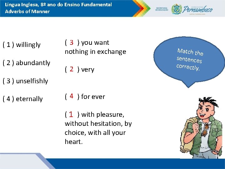 Língua Inglesa, 8º ano do Ensino Fundamental Adverbs of Manner ( 1 ) willingly