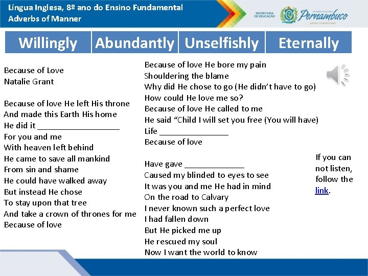 Língua Inglesa, 8º ano do Ensino Fundamental Adverbs of Manner Willingly Abundantly Unselfishly Because