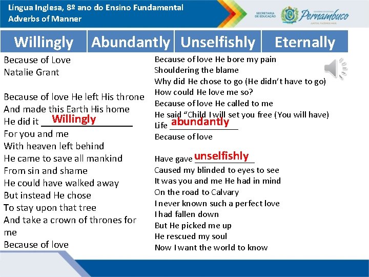 Língua Inglesa, 8º ano do Ensino Fundamental Adverbs of Manner Willingly Abundantly Unselfishly Because