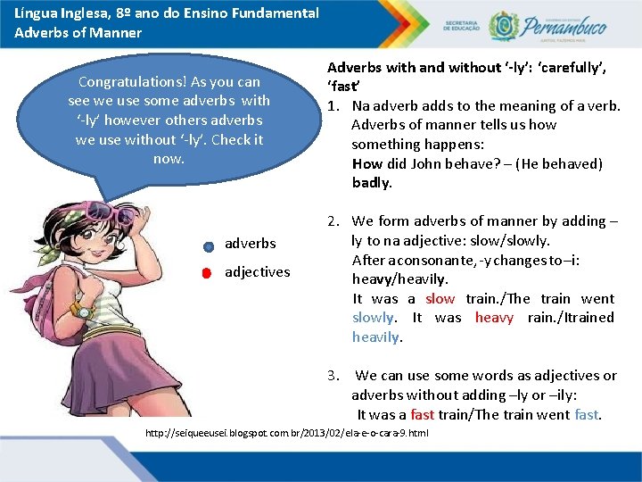 Língua Inglesa, 8º ano do Ensino Fundamental Adverbs of Manner Congratulations! As you can