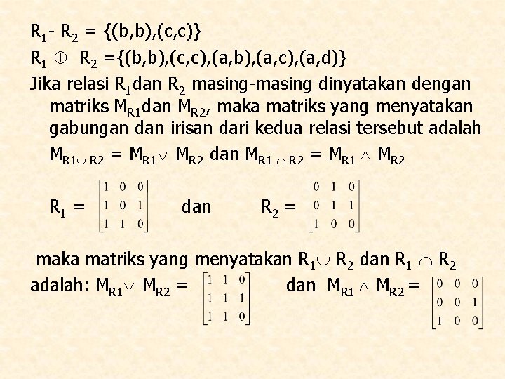 R 1 - R 2 = {(b, b), (c, c)} R 1 R 2