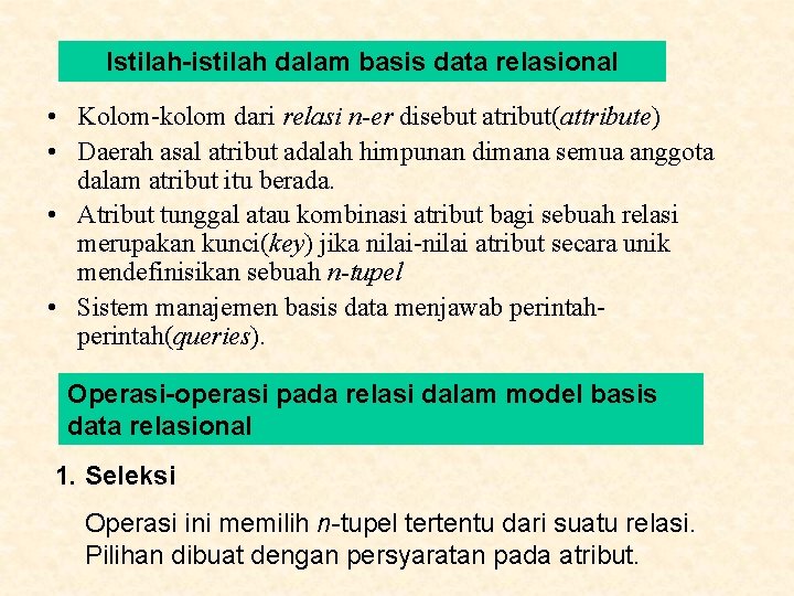 Istilah-istilah dalam basis data relasional • Kolom-kolom dari relasi n-er disebut atribut(attribute) • Daerah