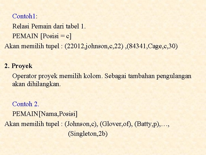 Contoh 1: Relasi Pemain dari tabel 1. PEMAIN [Posisi = c] Akan memilih tupel