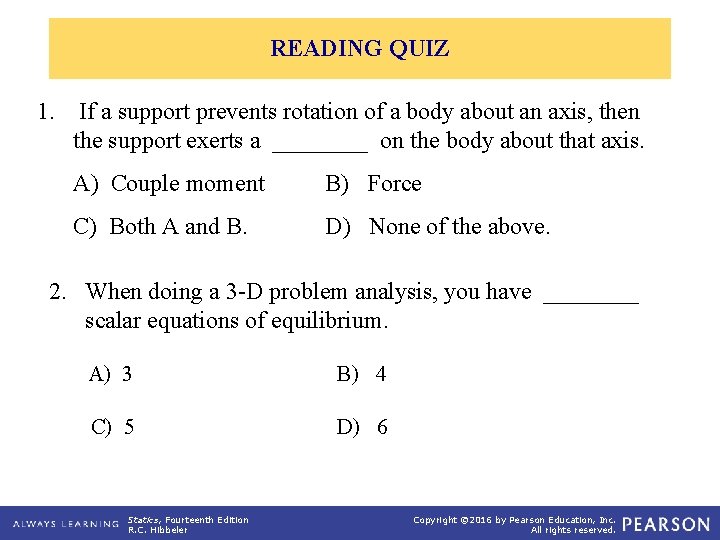 READING QUIZ 1. If a support prevents rotation of a body about an axis,