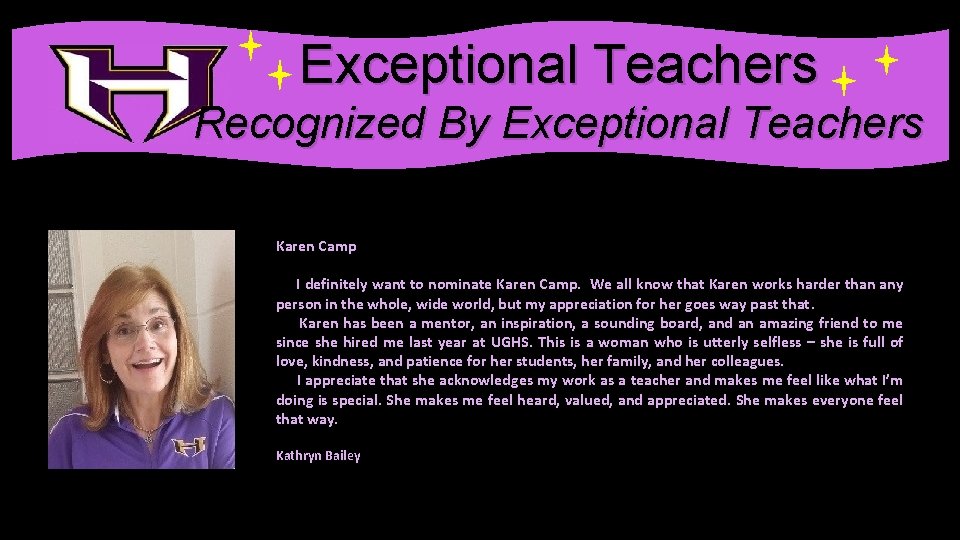 . Exceptional Teachers Recognized By Exceptional Teachers Karen Camp I definitely want to nominate