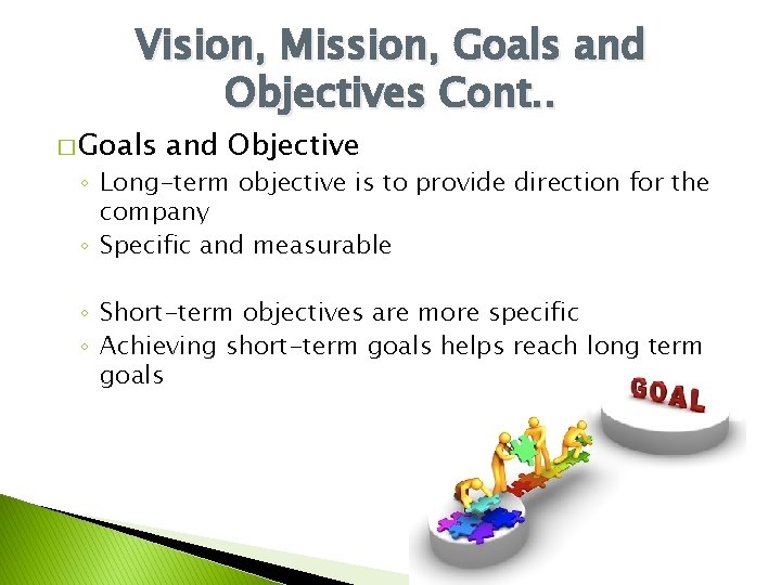 Vision, Mission, Goals and Objectives Cont. . � Goals and Objective ◦ Long-term objective