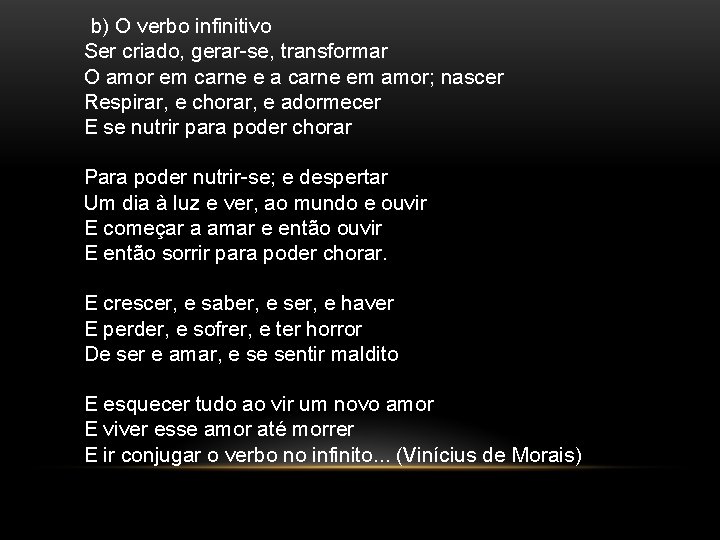 b) O verbo infinitivo Ser criado, gerar-se, transformar O amor em carne e a