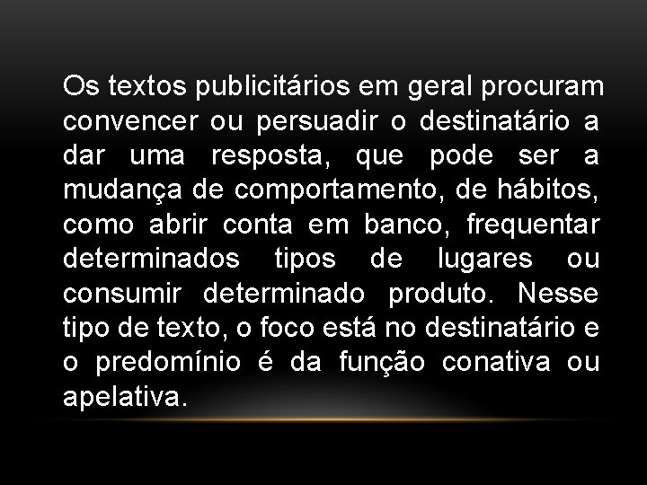 Os textos publicitários em geral procuram convencer ou persuadir o destinatário a dar uma